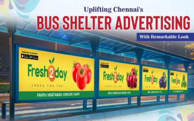 Uplifting Chennai’s Bus Shelter Advertising With Remarkable Look
